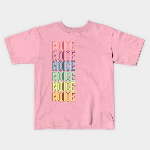 Noice Kids T-Shirt by RainbowAndJackson